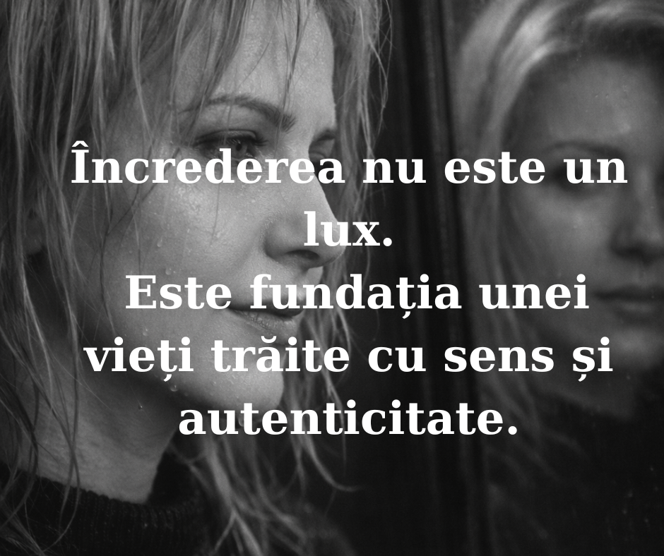 Încrederea nu este ceva ce „ai”…